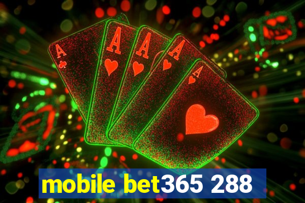 mobile bet365 288